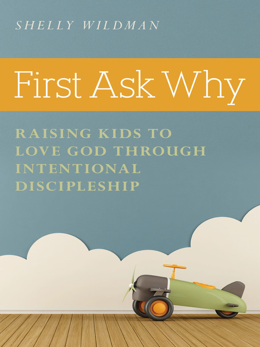 Title details for First Ask Why by Shelly Wildman - Available